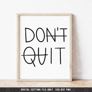 Don&#39;t Quit - Do it SVG PNG DXF digital cut file, Hand Lettered,  Motivation, Never Give Up, Instant Download