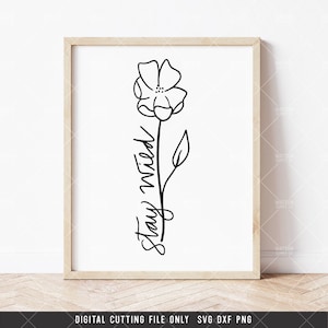 Blijf wild met Flower SVG PNG DXF digitaal knipbestand, Hand Lettered, Wildflower, Wild en Gratis, Instant Download