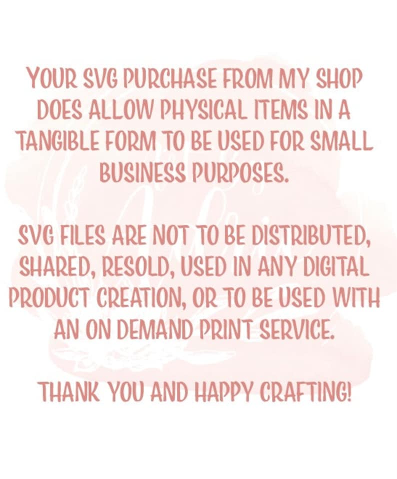 Puede incluir: Texto sobre un fondo rosa con efecto acuarela. El texto dice: "YOUR SVG PURCHASE FROM MY SHOP DOES ALLOW PHYSICAL ITEMS IN A TANGIBLE FORM TO BE USED FOR SMALL BUSINESS PURPOSES. SVG FILES ARE NOT TO BE DISTRIBUTED, SHARED, RESOLD, USED IN ANY DIGITAL PRODUCT CREATION, OR TO BE USED WITH AN ON DEMAND PRINT SERVICE. THANK YOU AND HAPPY CRAFTING!"