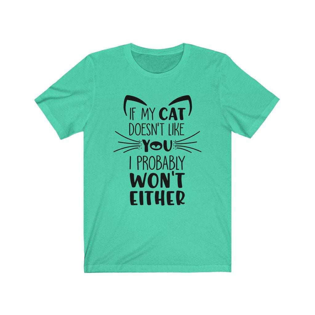 If My Cat Doesn't Like You I Probably Won't Either Etsy