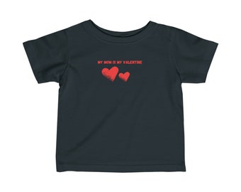 My Mom is my Valentine Infant Fine Jersey Tee