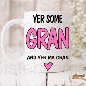 Scottish Yer Some Gran - Birthday Gift - Gran Gift - Funny Gift - Personalised Mug - Gift For Gran - Mother’s Day
