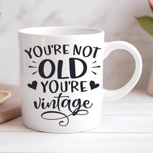 You&#39;re Not Old You&#39;re Vintage Personalised Mug Custom Coffee Cup Mug Novelty Gift Birthday Christmas Best Friend