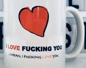 I Love You ... Boyfriend, Girlfriend, Mug, Rude, Funny, Gift, Novelty, Valentine's Day, Birthday, Christmas, present, for her, for him