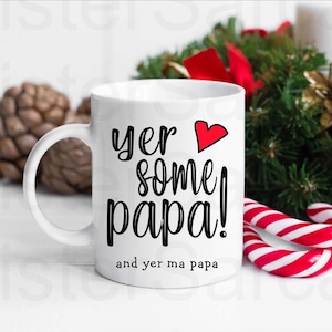 Funny Yer some Papa Scottish Grandad Mug, Personalised Gift, Christmas Gift, Birthday Gift, Father’s Day, Best Papa Gift
