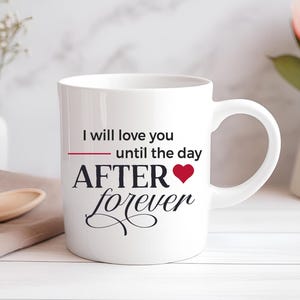 I Will Love You Until The Day After Forever Personalised Mug Custom Coffee Cup Mug Novelty Gift Birthday Christmas Best Friend
