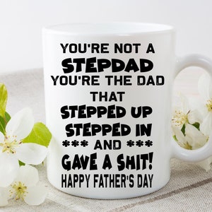 Funny Stepdad Father’s Day Gift, You’re not a stepdad step dad your the dad that stepped up Father’s Day 11oz white cup mug gift present
