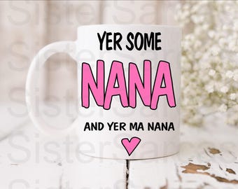 Scottish Yer Some Nana - Regalo di compleanno - Regalo per nonna - Tazza personalizzata - Regalo dai nipoti - Regalo per la nonna - Regalo per la festa della mamma