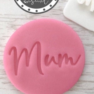 Mum, Aunt or Sister - embosser cookie stamp, fondant stamp, birthday, Mother’s Day