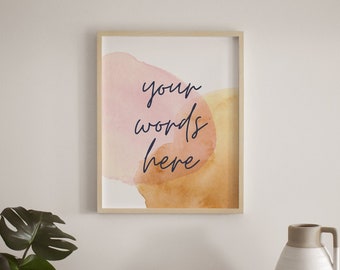 Watercolor Custom Printable, Your Words Here Digital Print, Pink and Gold Wall Art