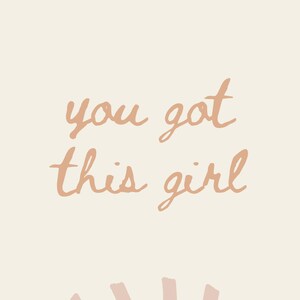 May include: A beige background with the text "you got this girl" in a peachy-brown color. A peachy-brown sun with pink rays is at the bottom of the image.