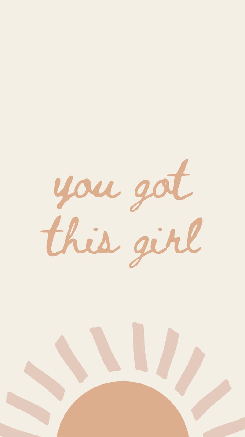 May include: A beige background with the text "you got this girl" in a peachy-brown color. A peachy-brown sun with pink rays is at the bottom of the image.