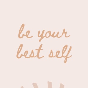 May include: A beige and white minimalist graphic with the text "be your best self" and a stylized sun with rays in the bottom half of the image.