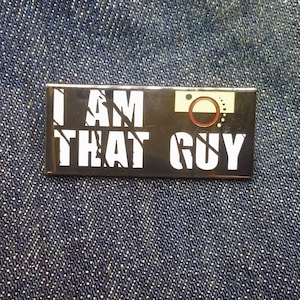 I AM THAT GUY Enamel Pin