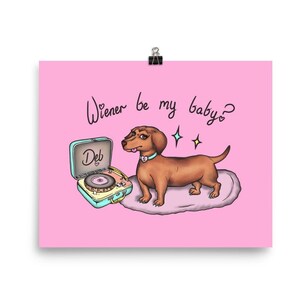 Wiener Be My Baby? Wiener Dog Poster Art, Pastel Artwork Wall Decor, 8"x10", 12"x16" - Deb Art