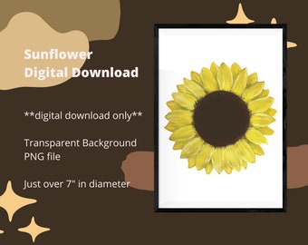 Digital Download Print - Sunflower - 7 inches wide - Transparent Background