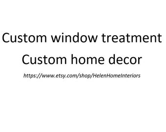 Custom Window Treatment/Custom Home Decor