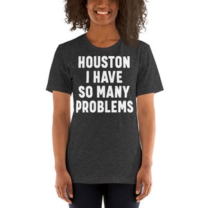 Houston, this Short-Sleeve Unisex T-Shirt has no problems making you look incredible.