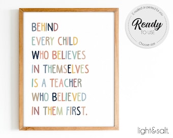 Behind every child who believes in themselves is a teacher who believed in them first, Classroom decor, teacher appreciation gift, quote