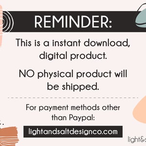 May include: A digital product reminder with text on a light pink background. The text reads "REMINDER: This is an instant download, digital product. NO physical product will be shipped." The website lightandsaltdesignco.com is also displayed.