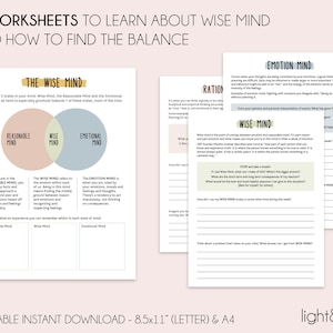 May include: Five printable worksheets to learn about the Wise Mind, the Reasonable Mind, and the Emotional Mind. The worksheets include prompts and space for writing. The worksheets are designed to help you understand and find balance between your emotions and logic.