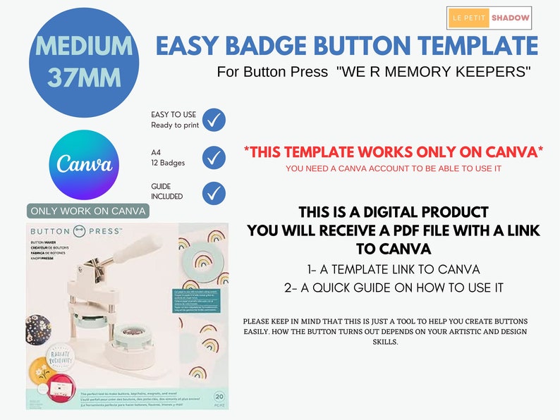May include: A digital product for creating 37mm badge buttons using Canva. The image shows a button press machine, a template sheet with rainbow designs, and text that says "This template works only on Canva".
