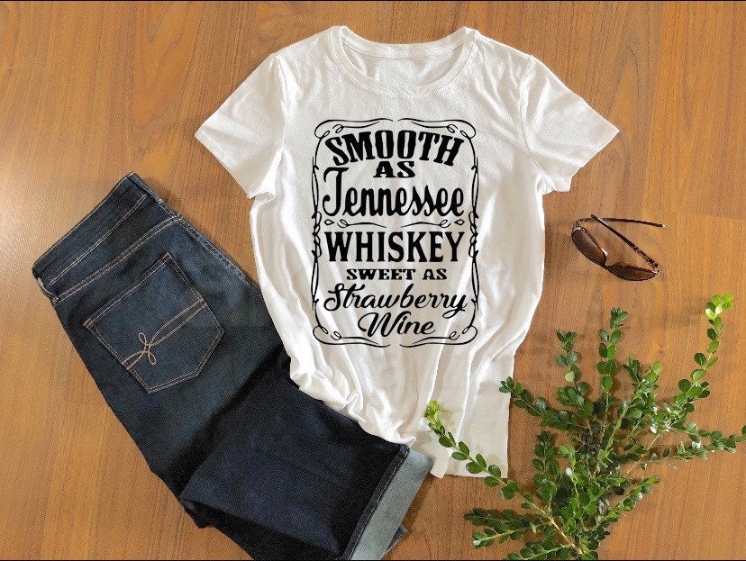 Smooth as Tennessee whiskey sweet as strawberry wine shirt | Etsy