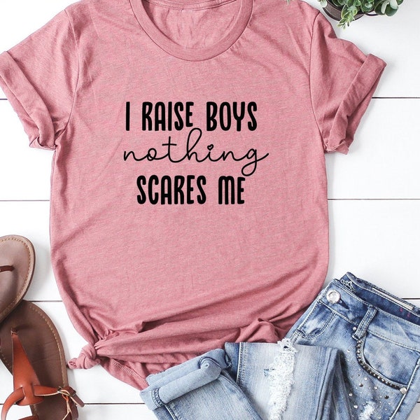 I Raise Boys Nothing Scares Me Svg Boys Mom Png So God Made A Boys Mother Png Mom of Boys Svg Best Mom Ever Svg That Mom