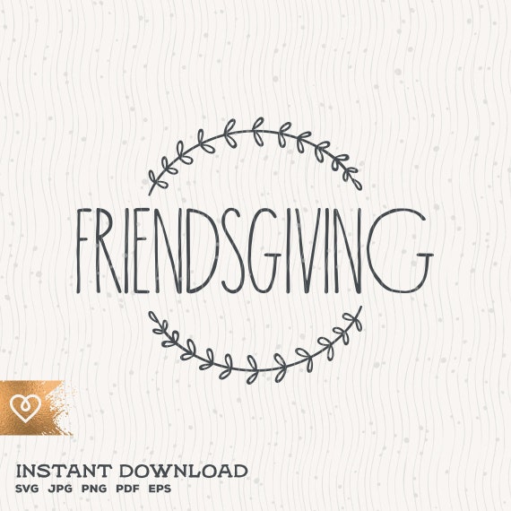 Download Friendsgiving Svg Thanksgiving Friends Png Give Thanks Svg Etsy