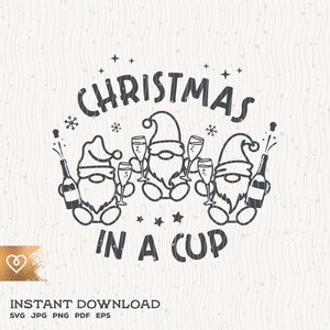 Chrismas In A Cup Svg Funny Chrismas Every Sip Drinking Gnomies Png Prosecco Cut File for Cricut Santa Drink Champagne Xmas Png Wine Gnome