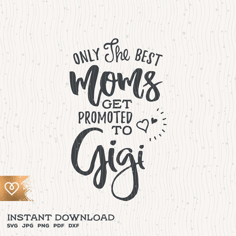 Gigi Svg Tylko najlepsze mamy Svg Zostań promowany do Gigi Svg Cricut Natychmiastowe pobieranie Najlepsza Gigi w historii Svg Babcia Svg Babcia zdjęcie 1