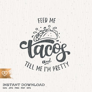 Tacos Svg Feed Me Tacos e Dimmi I'm Pretty Svg Instant Download Southern Classy Svg Fiesta Tacos Svg Taco Cutting File Svg Nacho Tacos