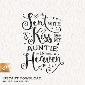 Verzonden met een kus Svg van mijn tante in de hemel Svg Cricut Cut File Png Beste tante ooit Svg met de hand uitgekozen door tante Svg Pasgeboren Babe Design