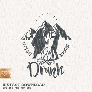 Campfire Svg Let&#39;s Get Campfire Drunk Svg Camper Drinking Beer Svg Wildlife Happy Camper Svg Bear Mountains Forest Campfire Svg Drunk