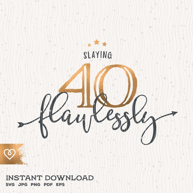 Download 40th Birthday Svg Slaying Flawlessly Svg 40 Look Fabulous ...