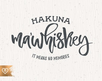 Whiskey Svg Cut File Whiskey Hakuna Ma Whiskey Funny Whiskey Svg Cricut Whiskey Drinking Svg Drunk Whiskey Svg Whiskey Quotes No Memories