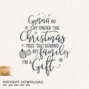 May include: A black and white graphic design with the text "Gonna go lay under the Christmas tree to remind my family I'm a gift".