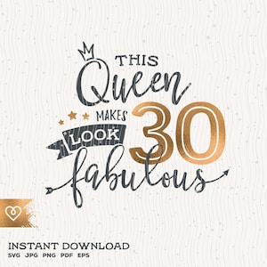 30. Geburtstag Svg diese Königin macht 30 Svg Look fabelhafte Svg Instant Download Geburtstag Königin Svg 30 dreißigsten Geburtstag Svg Shirt Design
