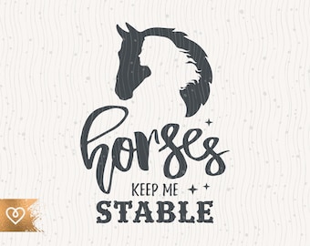 Horses Keep Me Stable Svg Girl With A Horse Silhouette Svg Girl Loves Horses Png Cricut Instant Download Svg Cut File Girl Loves Horses