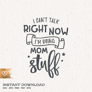 Momlife Svg Não Posso Falar Agora Png Estou Fazendo Coisas Da Mãe Svg Download Instantâneo Momlife Svg Sarcástica Mãe Engraçada Mamãe Mamãe Svg Nova Mãe