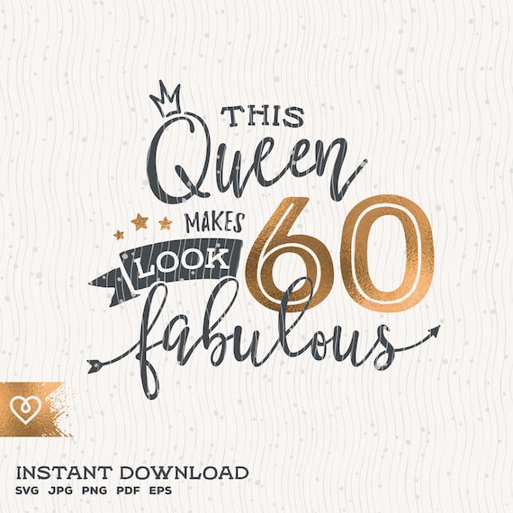Download 60th Birthday Svg This Queen Makes 60 Svg Look Fabulous Svg Etsy