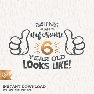 6 Awesome Svg 6 jaar oude Svg 6e verjaardag Svg Thumbs Up Six Birthday Boy Svg Instant Download Cricut Svg 6 Birthday Girl Awesome T Shirt