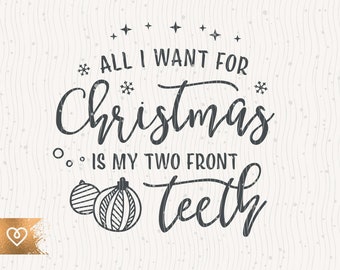 All I Want For Christmas Svg Is My Two Front Teeth Png Cut File for Cricut Instant Download Xmas Song Svg Cutting File Two Front Teeth