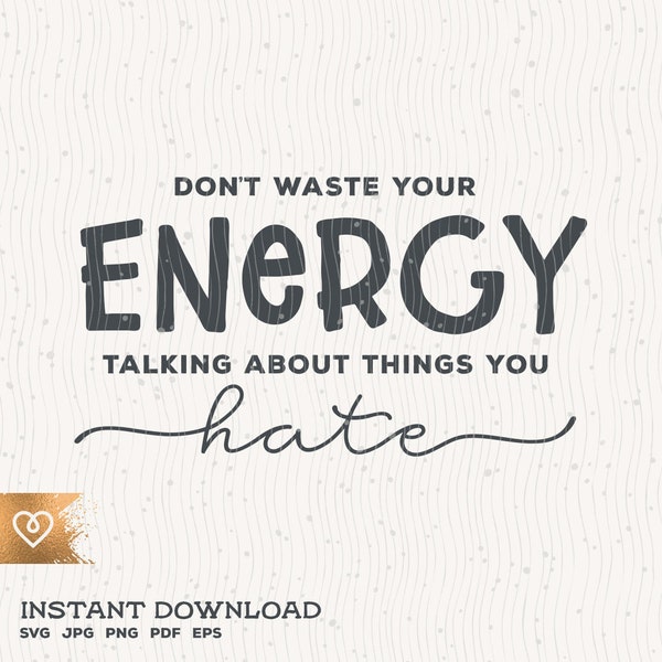 Don't Waste Your Energy Svg Talking About Things You Hate Png Be Pretty Kind Svg Cricut Cut File Empowered Women Svg Women Power Girl Boss