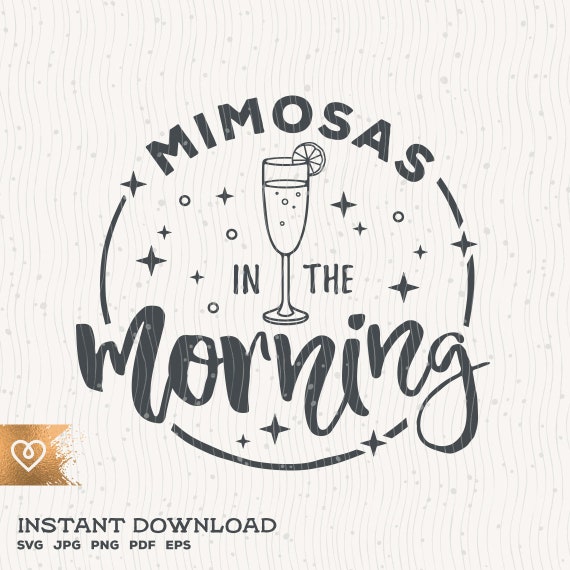 Mimosas In The Morning Svg Mimosa Cocktail Brunch Png Cricut Cut File Mom Svg Mama Cocktail Svg Mamacita Margarita Mimosa Svg Momlife Relax