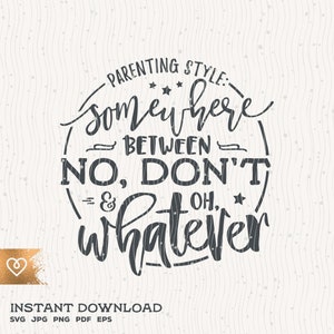 Momlife Svg Parenting Style Svg No Don't Svg Oh Whatever Cricut Instant Download Mama Momlife Svg Mom Mama Mommy Svg Parents Love Mama