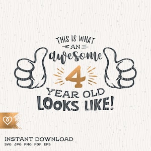 Awesome Svg 4 Year Old Looks Like Svg 4th Birthday Svg Thumbs Up Svg Instant Cricut Svg Awesome Four Year Old Svg Awesome 4 Year Old T Shirt