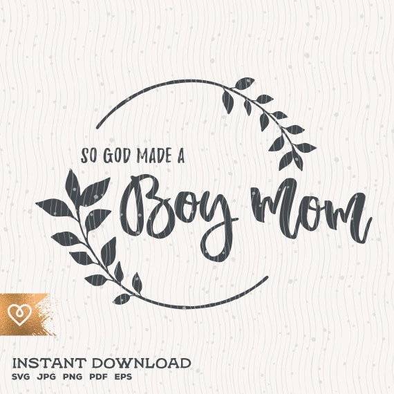 Download Boy Mom Svg So God Made A Boy Mother Png Momlife Cricut Svg Etsy