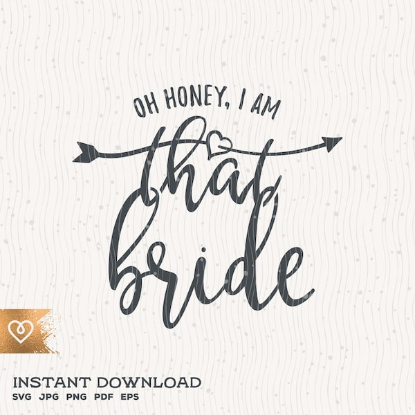 Bride Svg Oh Honey I Am That Bride Svg Bride Wedding Party Png Cricut Bride Svg Wedding Ring Svg Blessed Bride Svg Cricut Cut File