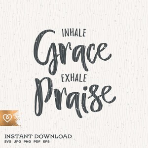 Adem Grace UitAdemen Lof Svg Christian Grateful Full Of Love Inhale Grace Exhale Lof Svg Instant Download Bijbel Vers Svg Inspirerend